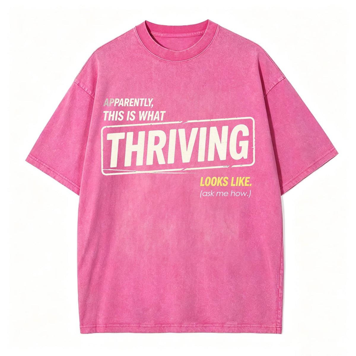Apparently This Is What Thriving Looks Like Funny T-Shirt