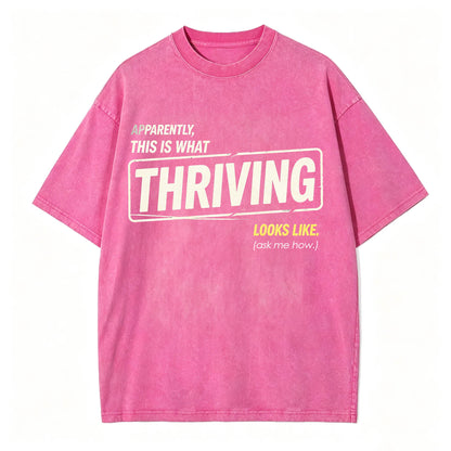 Apparently This Is What Thriving Looks Like Funny T-Shirt