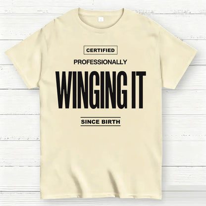 Certified Professionally Winging It Since Birth Funny T-Shirt