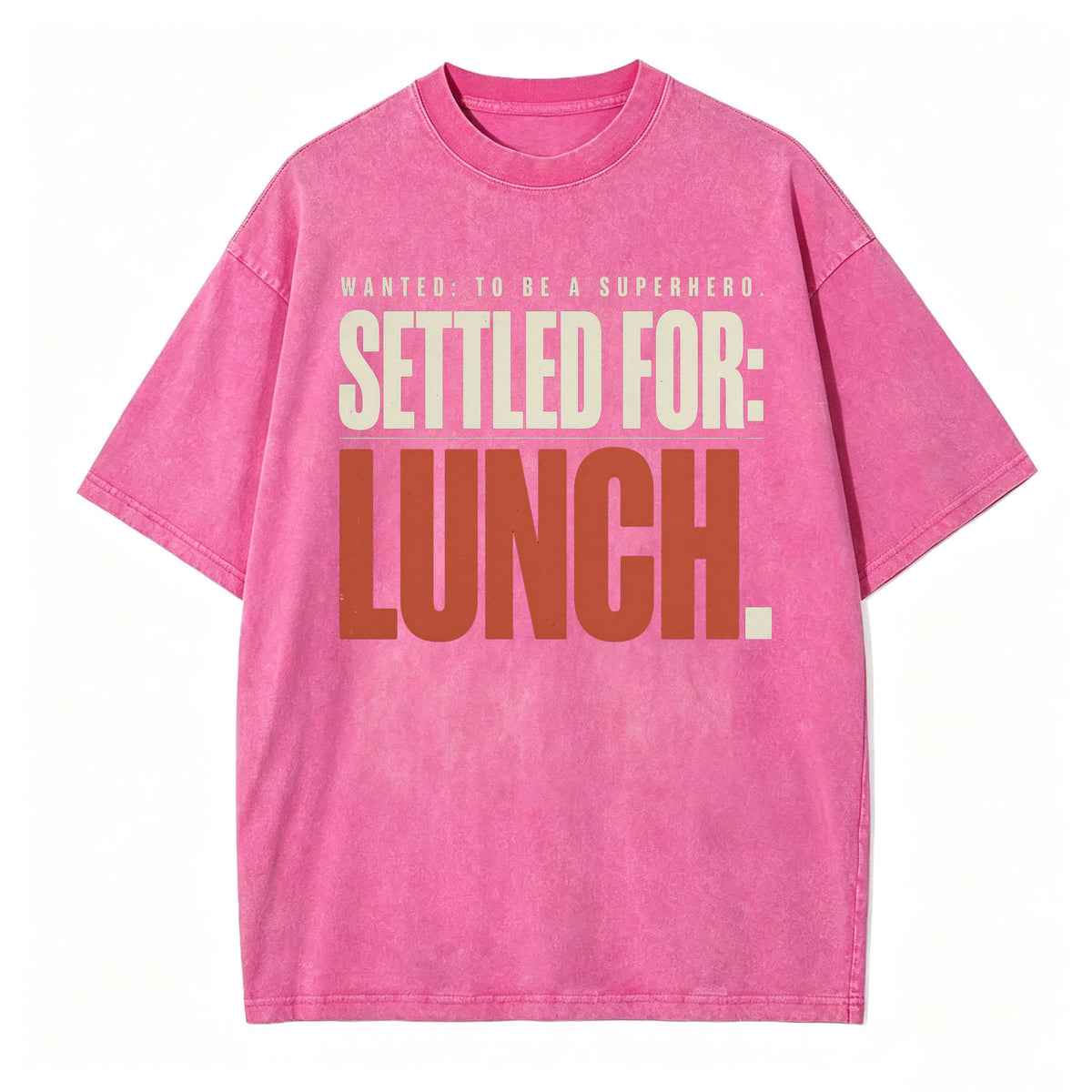 Wanted To Be A Superhero. Settled For Lunch. Funny Sarcastic Graphic T-Shirt