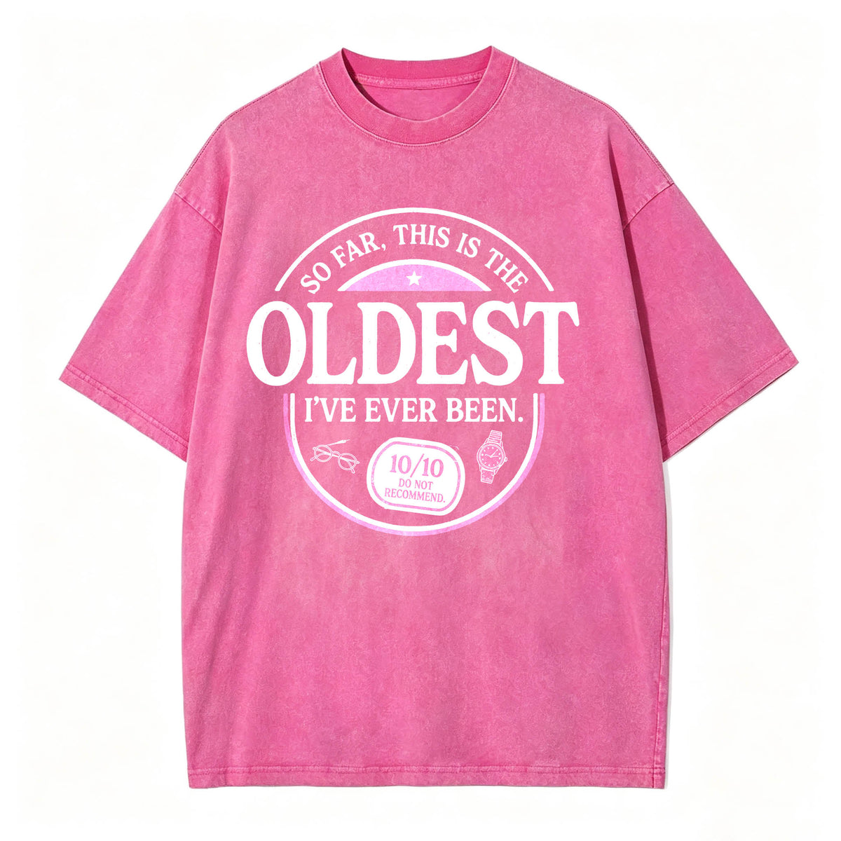 So Far, This Is the Oldest I've Ever Been. Funny Vintage Age T-Shirt