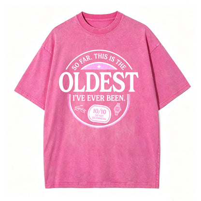So Far, This Is the Oldest I've Ever Been. Funny Vintage Age T-Shirt