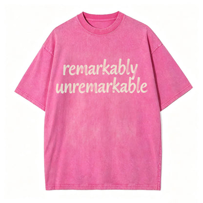Remarkably Unremarkable Funny Sarcastic T-Shirt