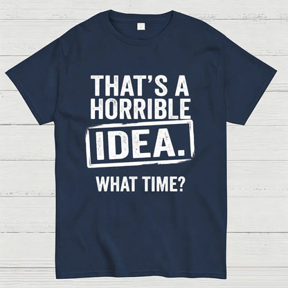 Horrible Idea T-Shirt