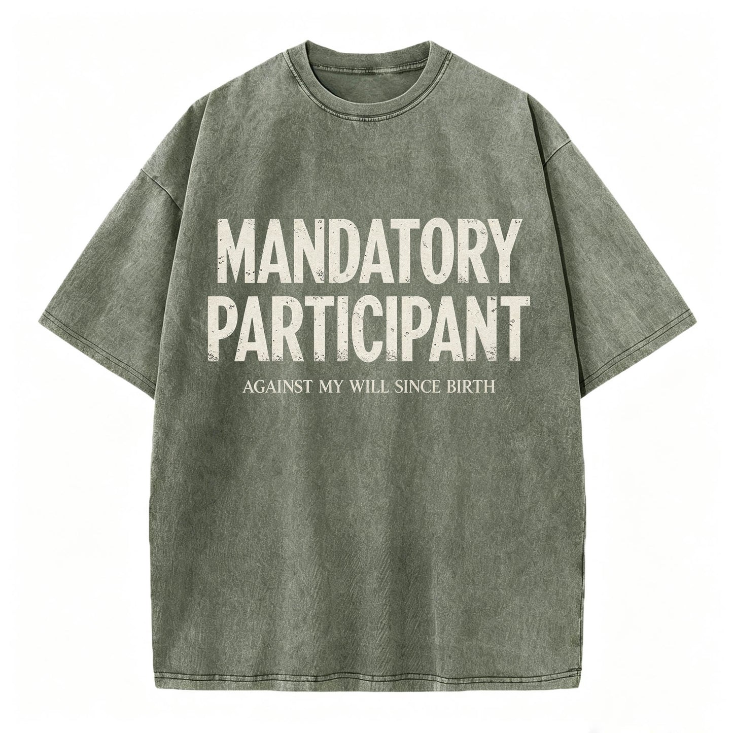 Mandatory Participant Against My Will Since Birth Vintage Washed Graphic Tee