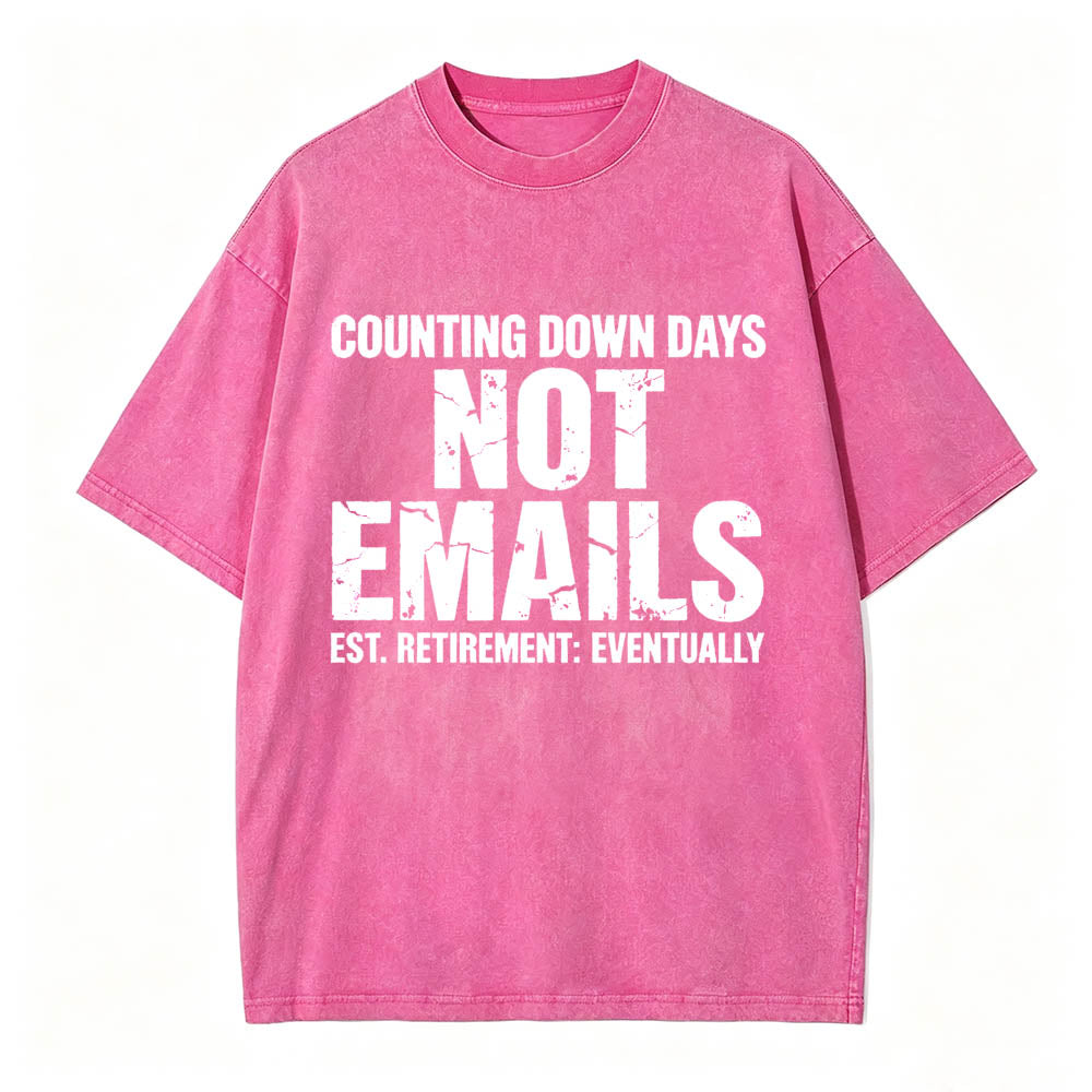 Counting Down Days Not Emails Vintage Washed T-Shirt