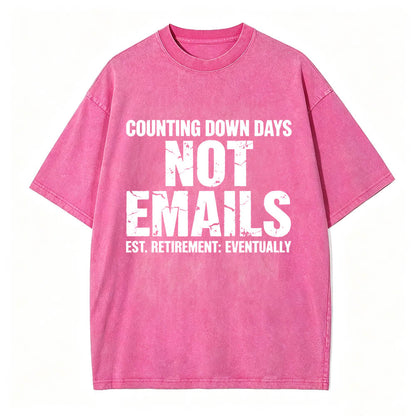 Counting Down Days Not Emails Vintage Washed T-Shirt