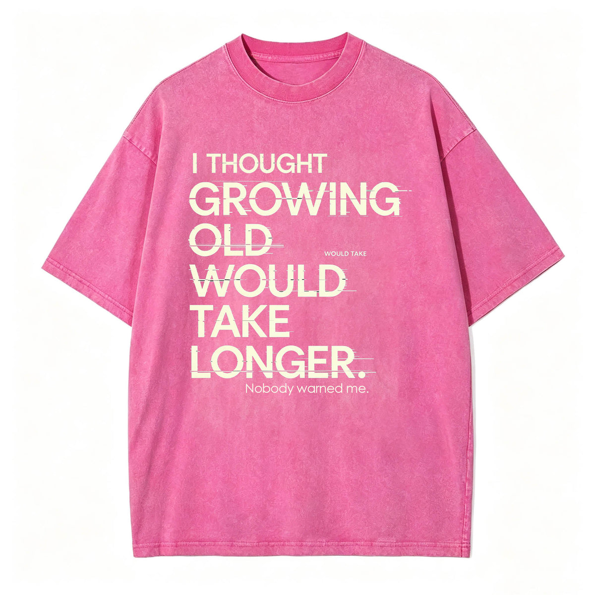 I Thought Growing Old Would Take Longer Funny T-Shirt