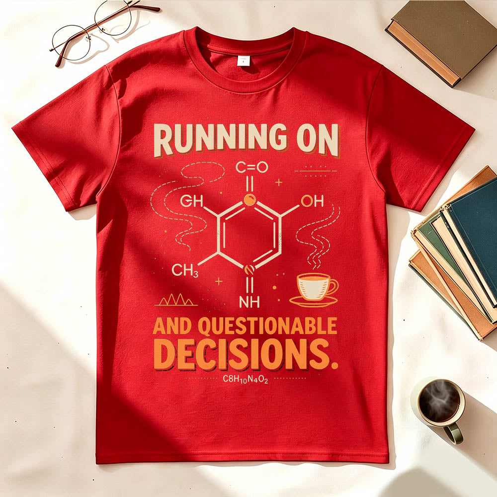 Running On Caffeine And Questionable Decisions Funny Science T-Shirt