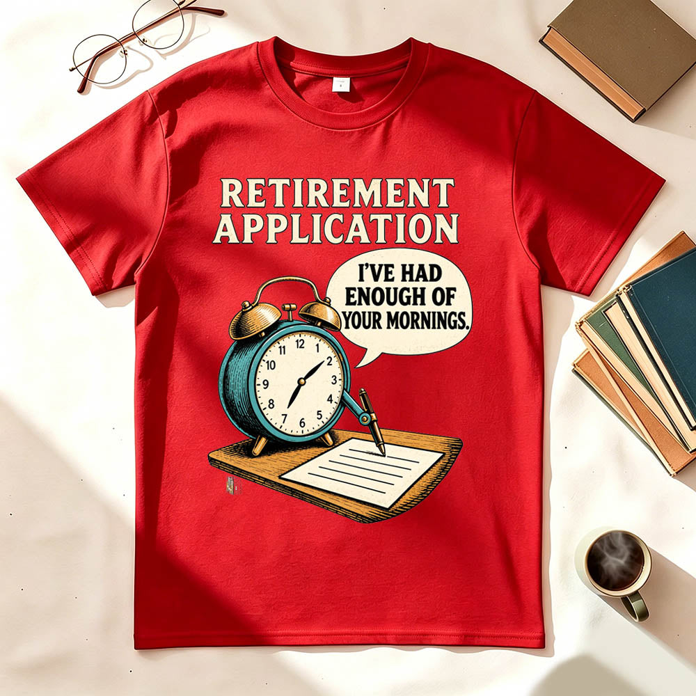 Retirement Application Alarm Clock Funny Sarcastic Graphic T-Shirt