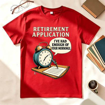 Retirement Application Alarm Clock Funny Sarcastic Graphic T-Shirt