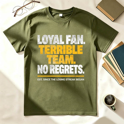 Loyal Fan Terrible Team No Regrets Funny Sports T-Shirt