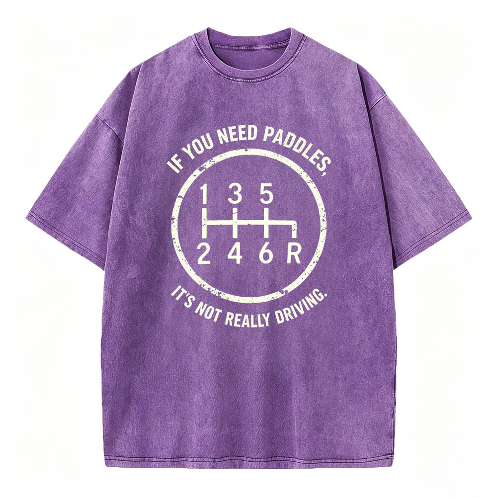 If You Need Paddles It's Not Really Driving Funny Manual Transmission Tee