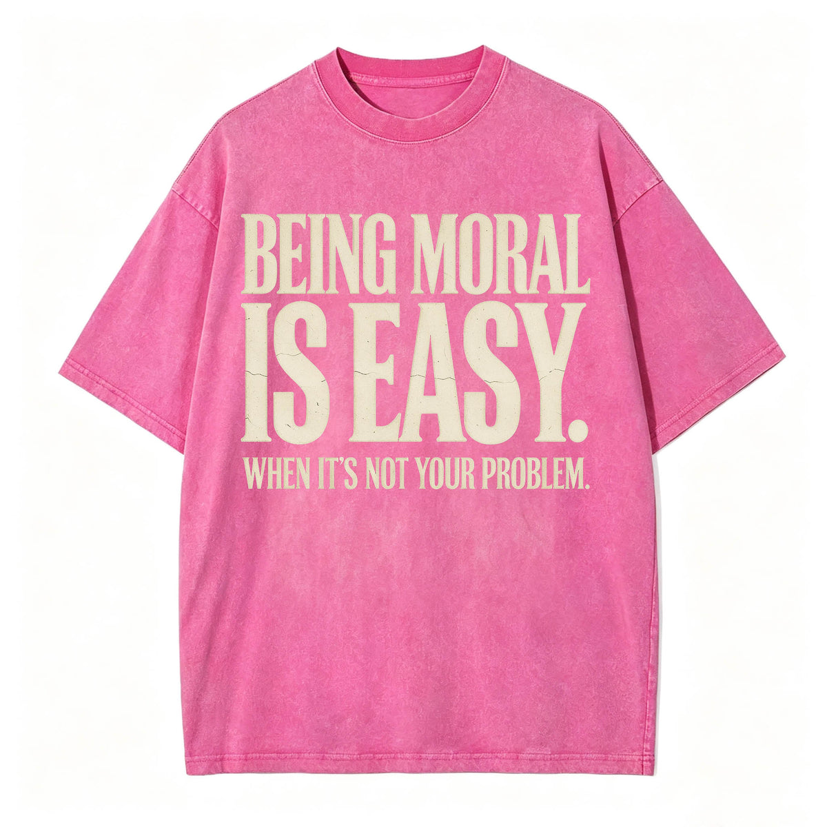 Being Moral Is Easy. When It's Not Your Problem. — Funny Sarcastic T-Shirt