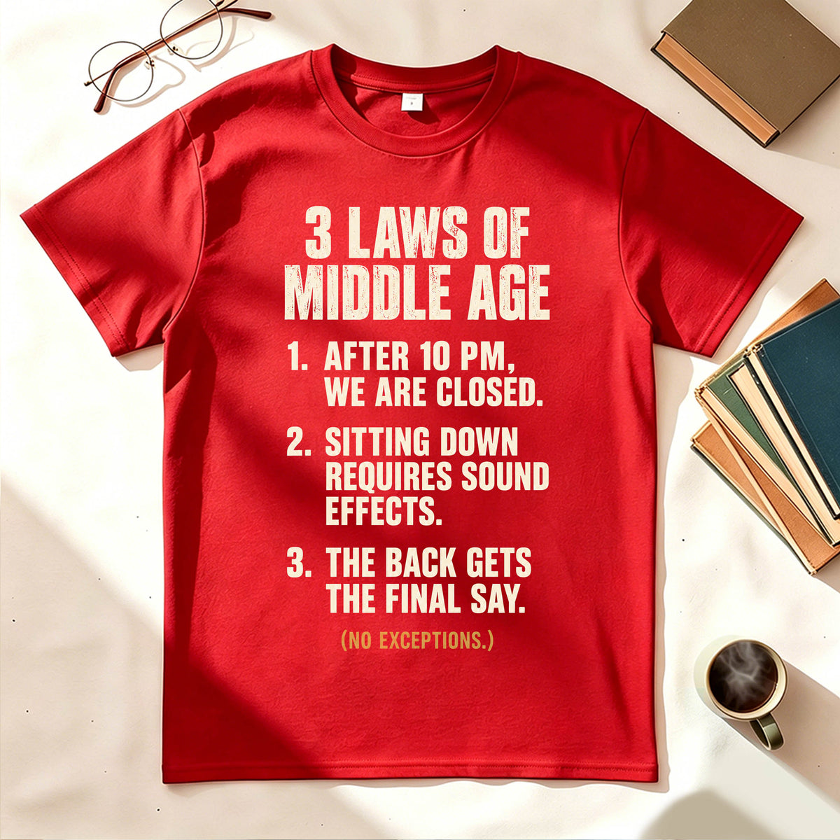3 Laws of Middle Age Funny Sarcastic Graphic T-Shirt