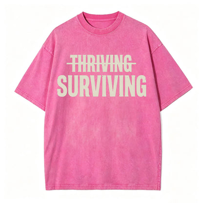 Not Thriving. Surviving. Funny Sarcastic Washed Graphic T-Shirt