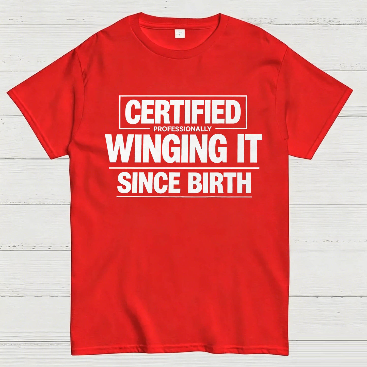 Certified Professionally Winging It Since Birth T-Shirt