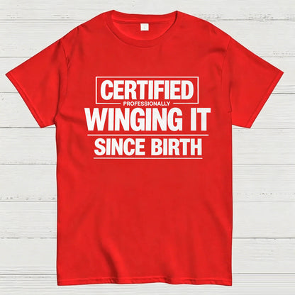 Certified Professionally Winging It Since Birth T-Shirt