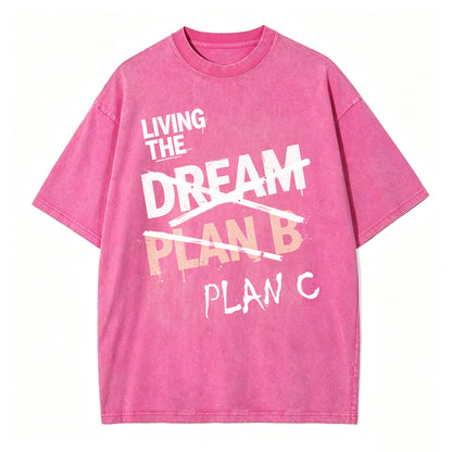 Living The Dream. Plan C. Funny Dark Humor T-Shirt