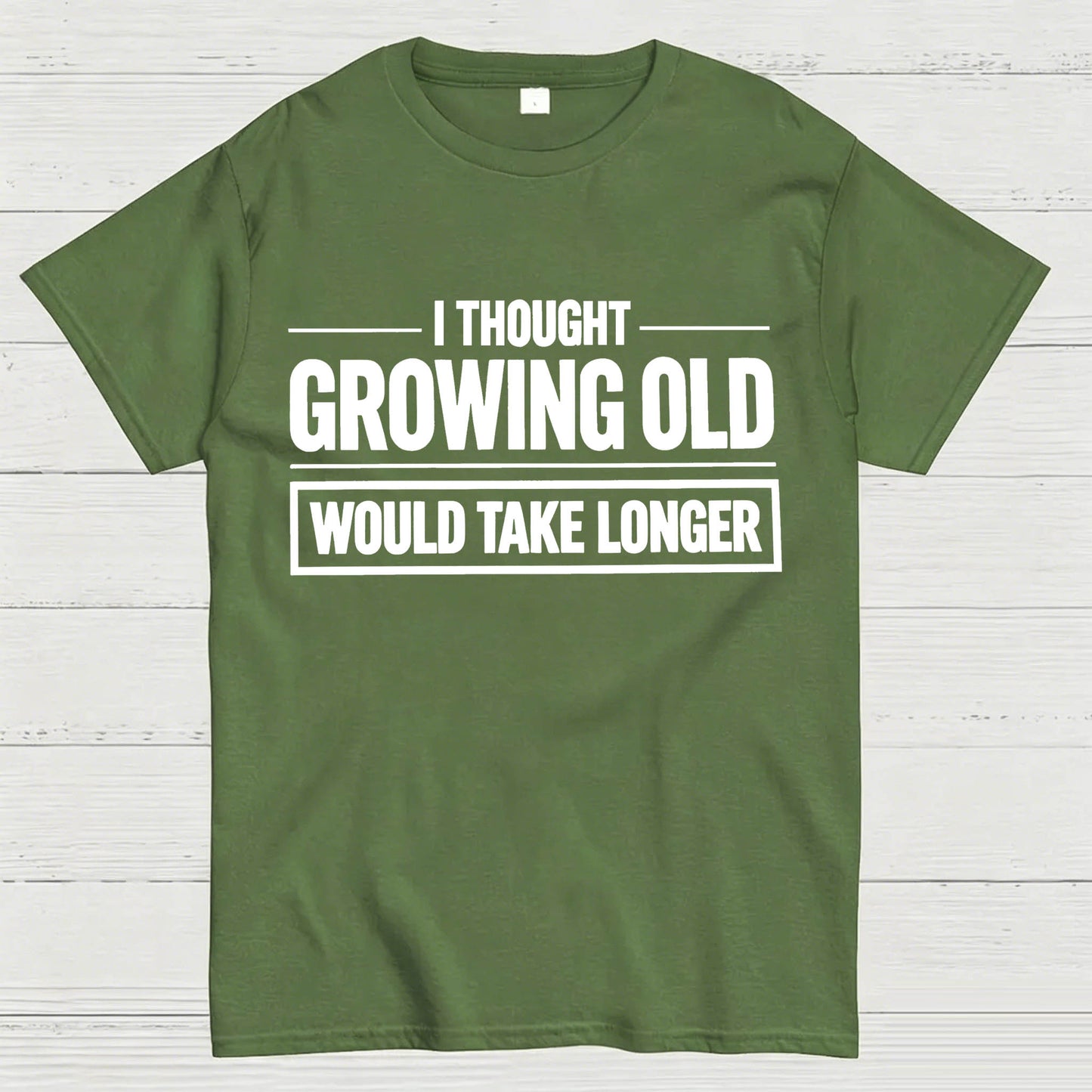 I Thought Growing Old Would Take Longer Funny T-Shirt