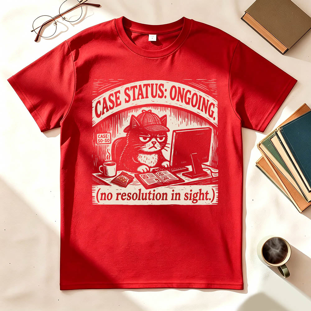 Case Status Ongoing Funny Dark Humor T-Shirt