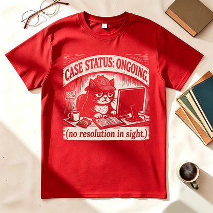 Case Status Ongoing Funny Dark Humor T-Shirt