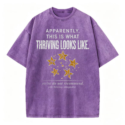Apparently This Is What Thriving Looks Like Funny Dark Humor T-Shirt