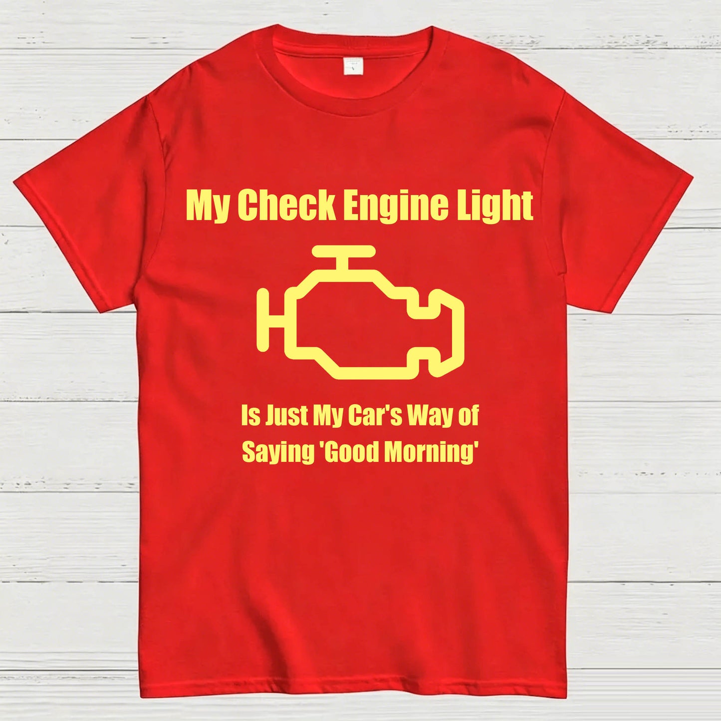 My Check Engine Light Is Just My Car's Way of Saying Good Morning T-Shirt