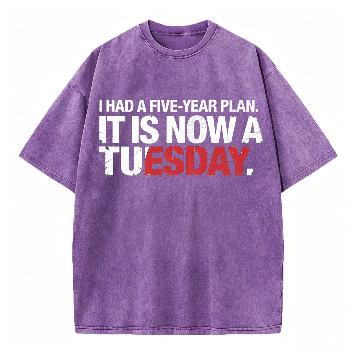 I Had a Five-Year Plan. It Is Now a Tuesday. Funny Dark Humor T-Shirt
