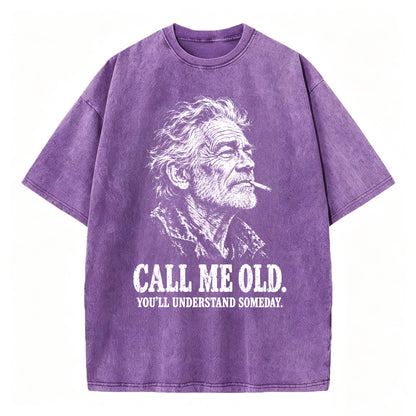 Call Me Old. You'll Understand Someday. | Funny Vintage Graphic T-Shirt