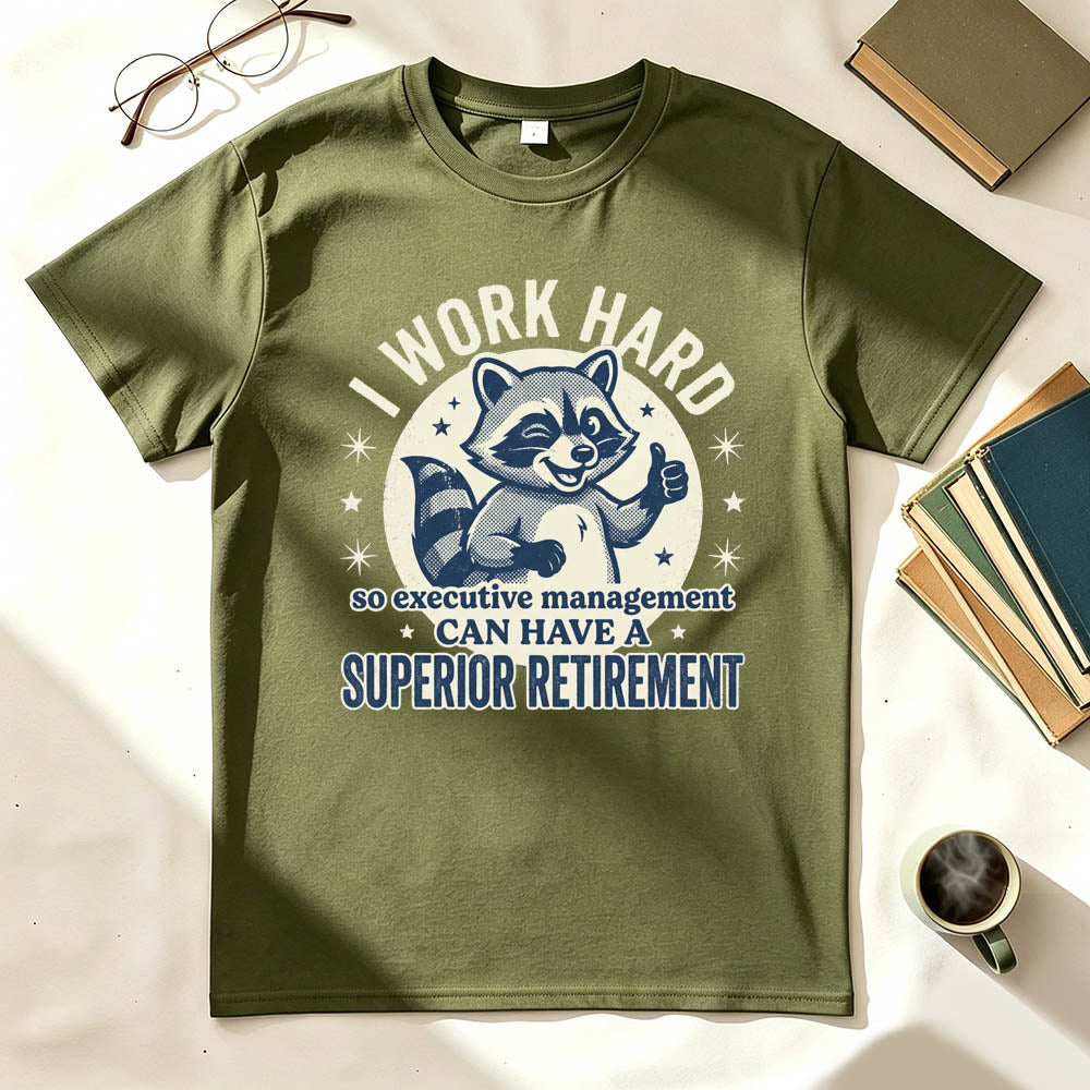 I Work Hard T-Shirt