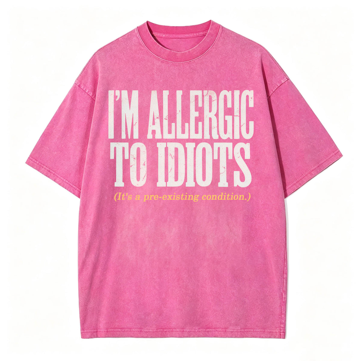 I'm Allergic to Idiots. It's a Pre-Existing Condition. Funny Graphic Tee