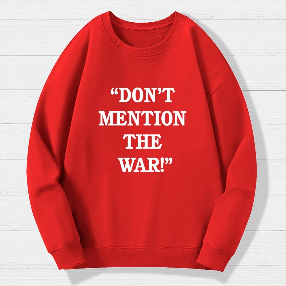 Don’t Mention The War Geek Cotton Sweatshirt