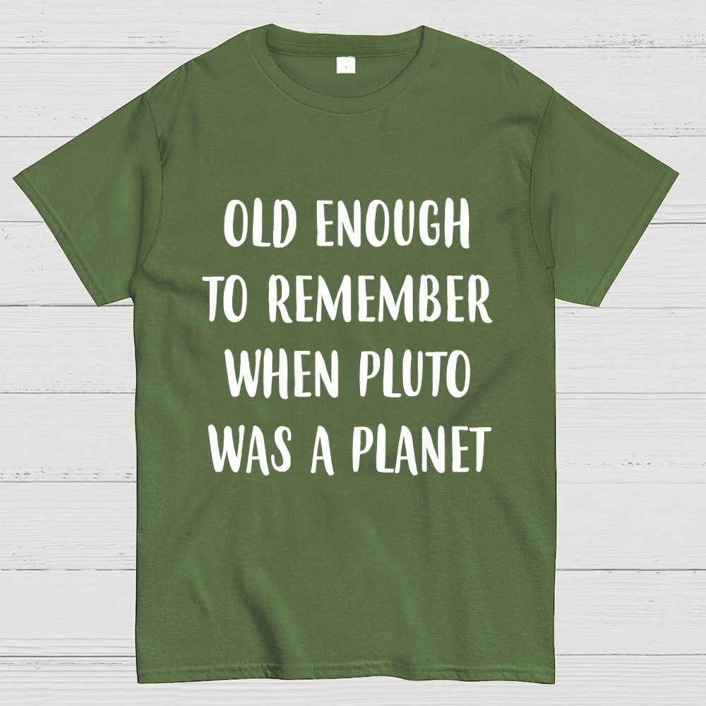 Old Enough To Remember When Pluto Was A Planet Unisex Geek T-Shirt
