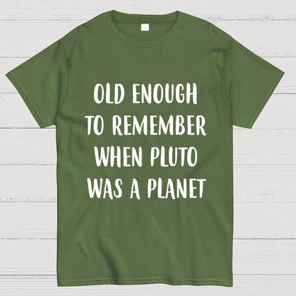 Old Enough To Remember When Pluto Was A Planet Unisex Geek T-Shirt