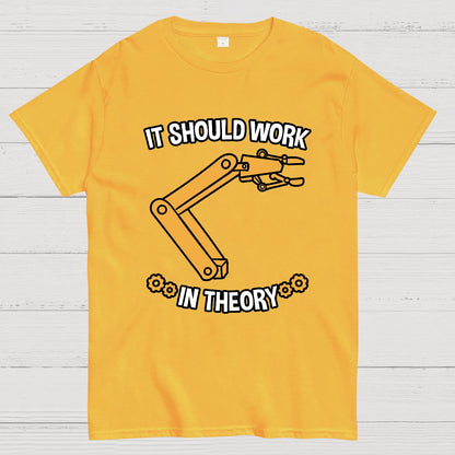 It Should Work In Theory Robot  Geeky T-Shirt