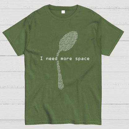 I Need More Space Geek T-Shirt