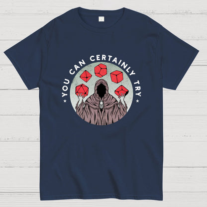 You Can Certainly Try Nerdy T-Shirt