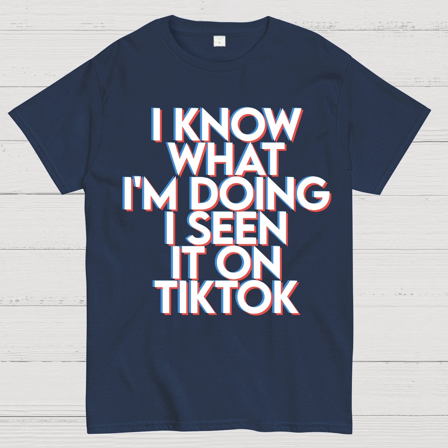I Know What I'm Doing I Seen it on TikTok Geek T-Shirt