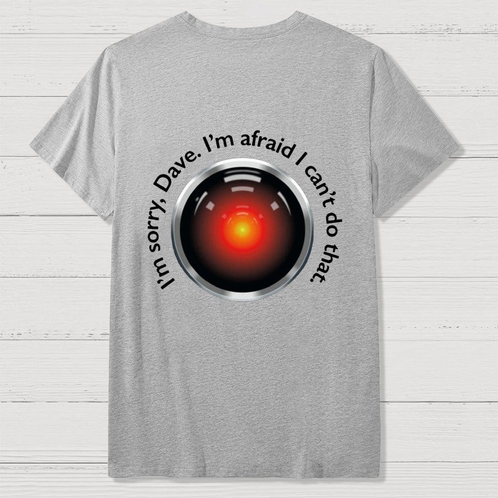 HAL "Sorry Dave" Quote Front And Back Printing Geek T-Shirt