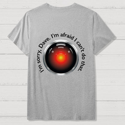 HAL "Sorry Dave" Quote Front And Back Printing Geek T-Shirt