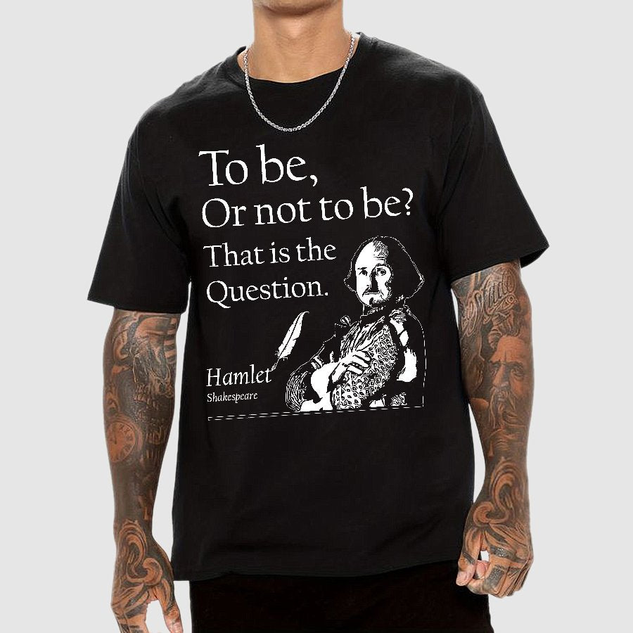To Be Or Not To Be, Hamlet, Shakespeare Geek T-Shirt