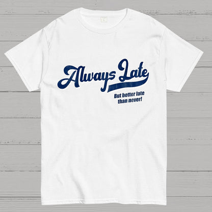 Better Late than Never Nerdy T-Shirt