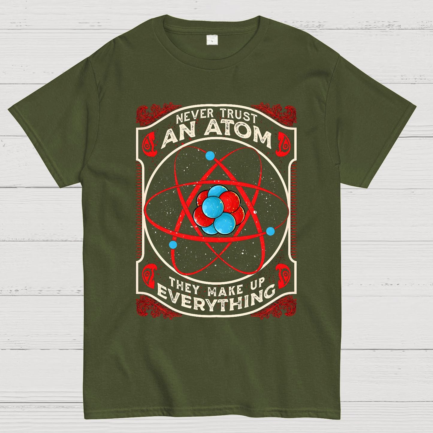 Never Trust An Atom, They Make Up Everything Big Bang Geek T-Shirt