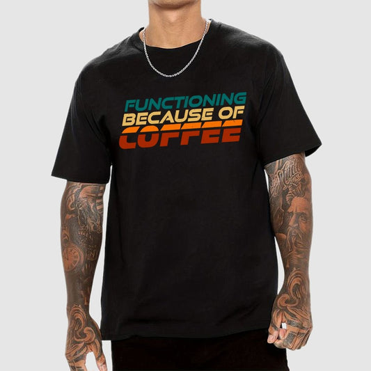Functioning Because Of Coffee Geek T-Shirt