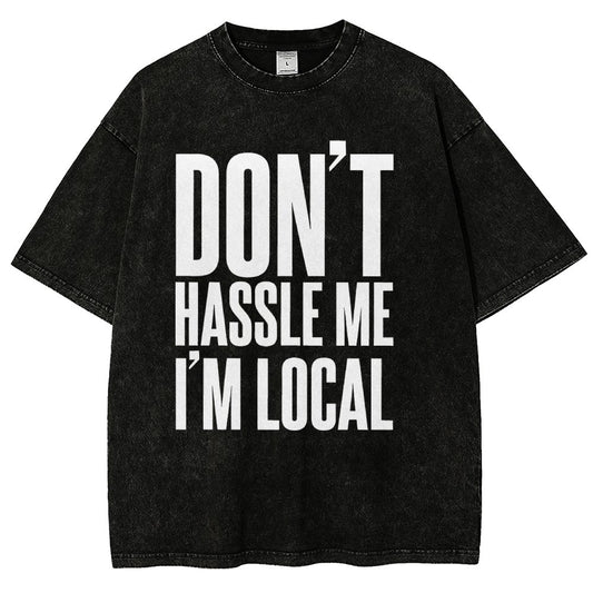 Don't Hassle Me I'm Local Vintage Distressed T-shirt