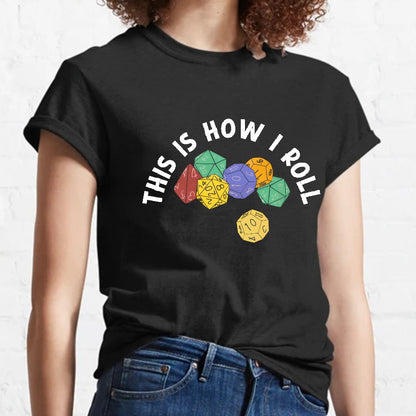 This is How I Roll Funny RPG Gaming Dice Geeky T-Shirt