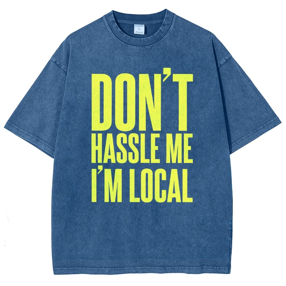 Don't Hassle Me I'm Local Vintage Distressed T-shirt