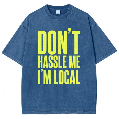 Don't Hassle Me I'm Local Vintage Distressed T-shirt