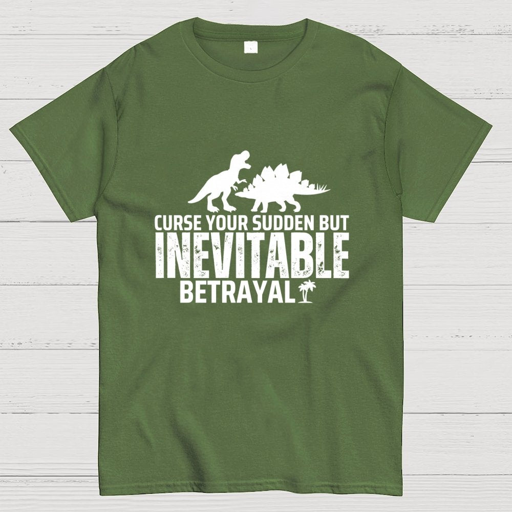 Curse your sudden but inevitable betrayal! Geek T-Shirt